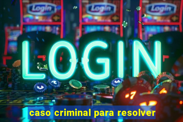 caso criminal para resolver